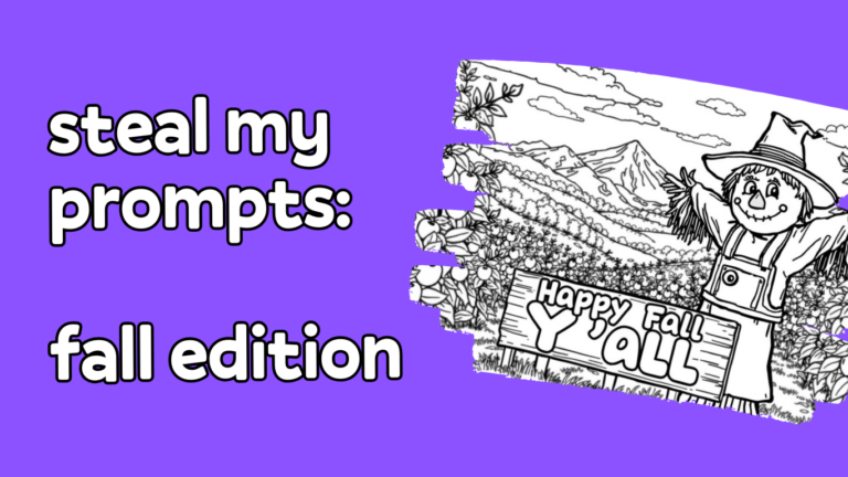 Steal My Prompts: Happy Fall Y’all